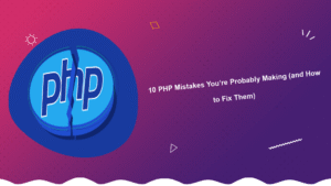 10-php-mistakes-youre-probably-making-and-how-to-fix-them