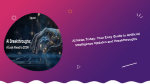 ai-news-today-your-easy-guide-to-artificial-intelligence-updates-and-breakthroughs