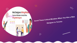 avoid-these-critical-mistakes-when-you-hire-a-web-designer-in-toronto