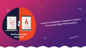 laravel-vs-codeigniter-a-beginners-guide-to-choosing-the-right-php-framework