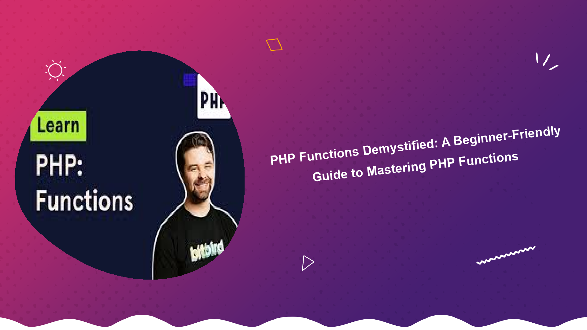 php-functions-demystified-a-beginner-friendly-guide-to-mastering-php-functions