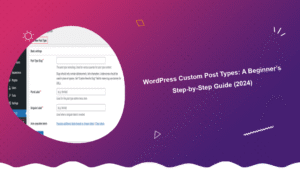 wordpress-custom-post-types-a-beginners-step-by-step-guide-2024