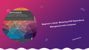 beginners-guide-mastering-php-dependency-management-with-composer