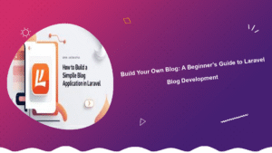 build-your-own-blog-a-beginners-guide-to-laravel-blog-development