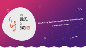 effortlessly-deploy-laravel-apps-to-shared-hosting-a-beginners-guide