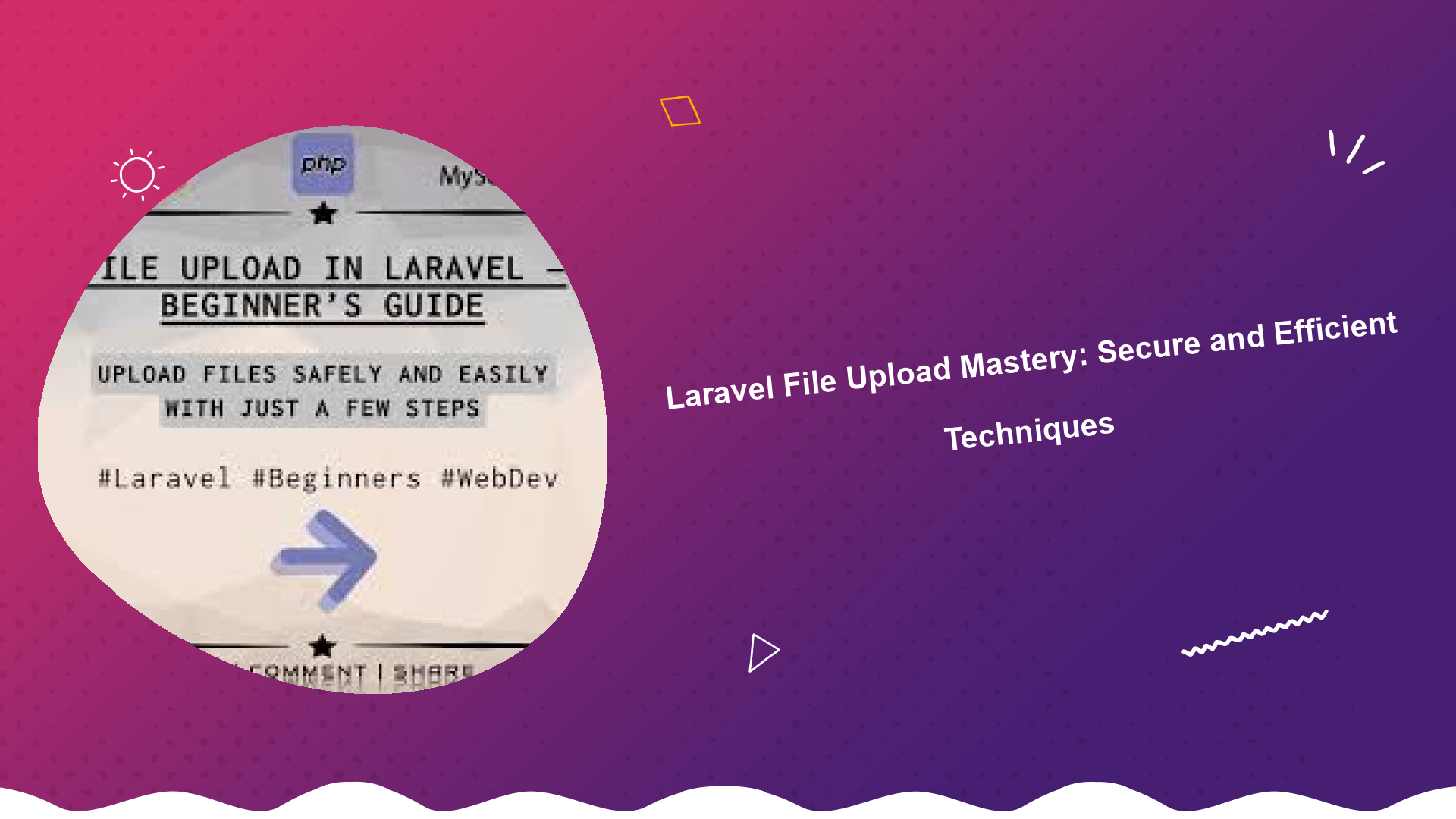 laravel-file-upload-mastery-secure-and-efficient-techniques