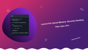 laravel-file-upload-mastery-securely-handling-files-like-a-pro