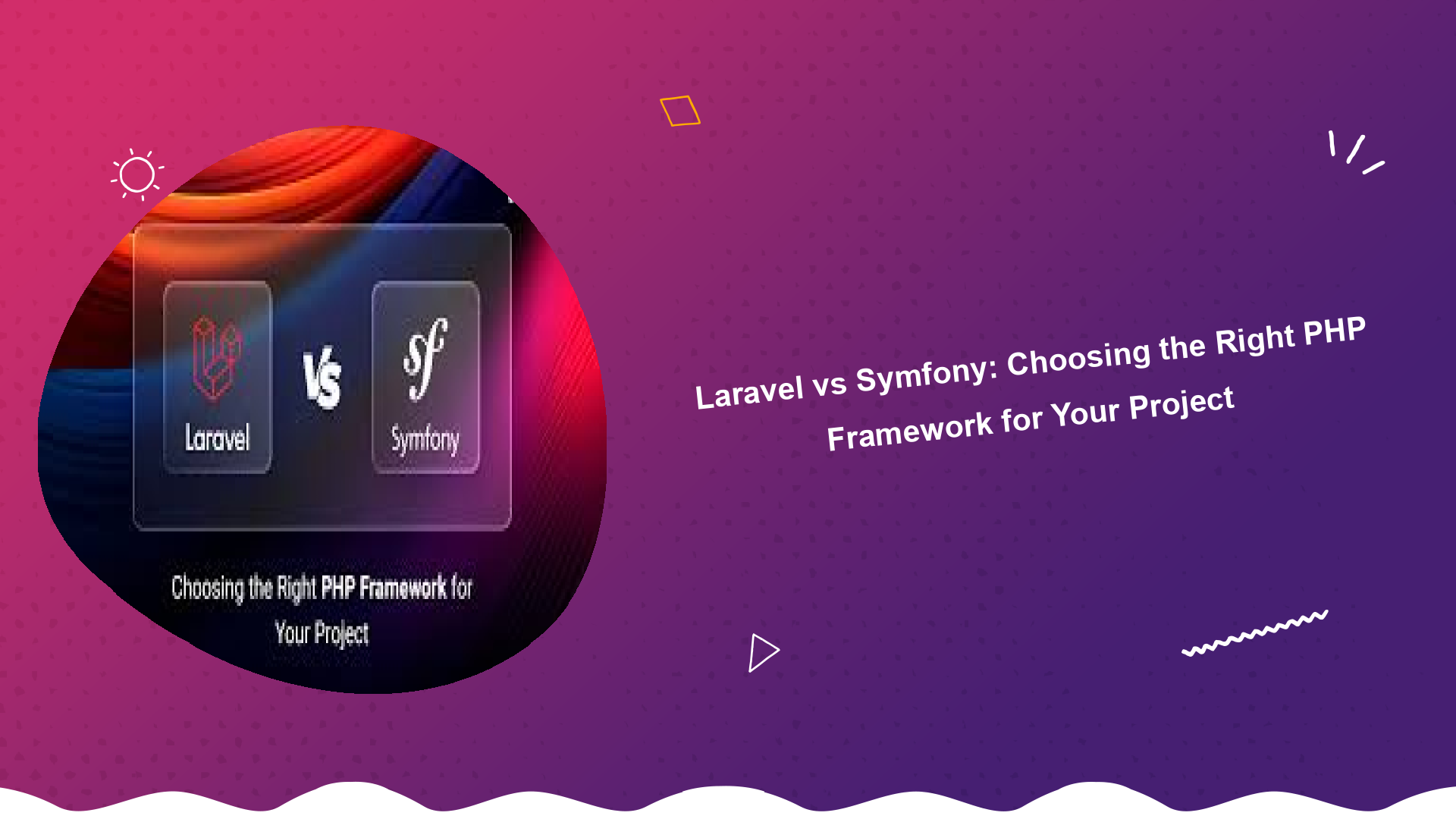 laravel-vs-symfony-choosing-the-right-php-framework-for-your-project