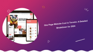 one-page-website-cost-in-toronto-a-detailed-breakdown-for-2024