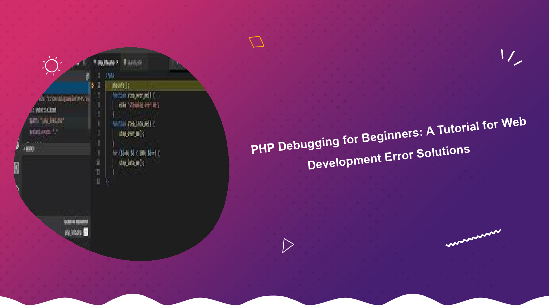 php-debugging-for-beginners-a-tutorial-for-web-development-error-solutions