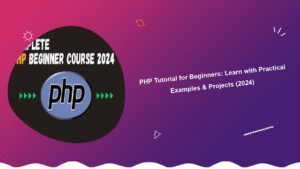 php-tutorial-for-beginners-learn-with-practical-examples-projects-2024