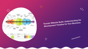 toronto-website-build-understanding-the-development-timeline-for-your-business