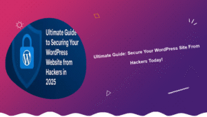 ultimate-guide-secure-your-wordpress-site-from-hackers-today