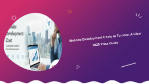 website-development-costs-in-toronto-a-clear-2025-price-guide