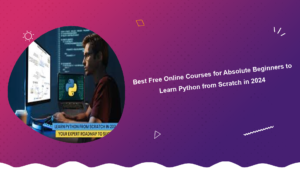 best-free-online-courses-for-absolute-beginners-to-learn-python-from-scratch-in-2024