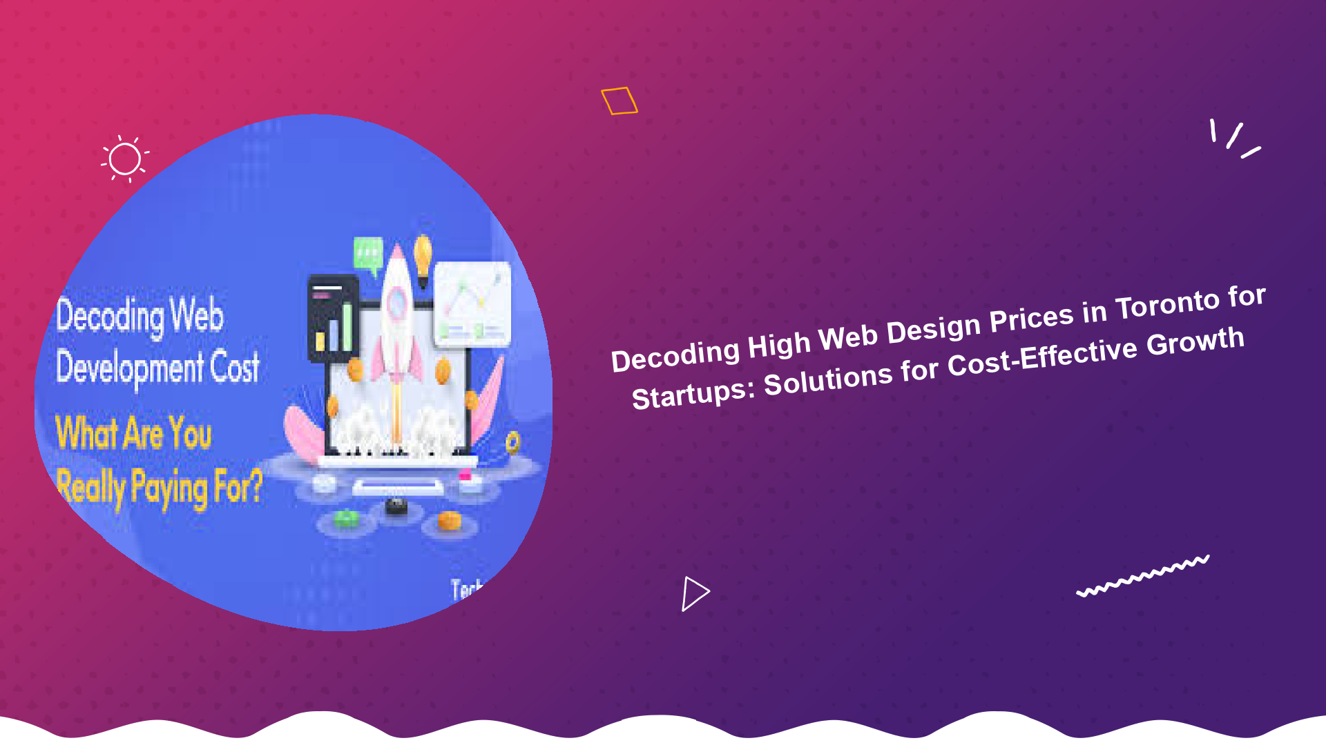 decoding-high-web-design-prices-in-toronto-for-startups-solutions-for-cost-effective-growth