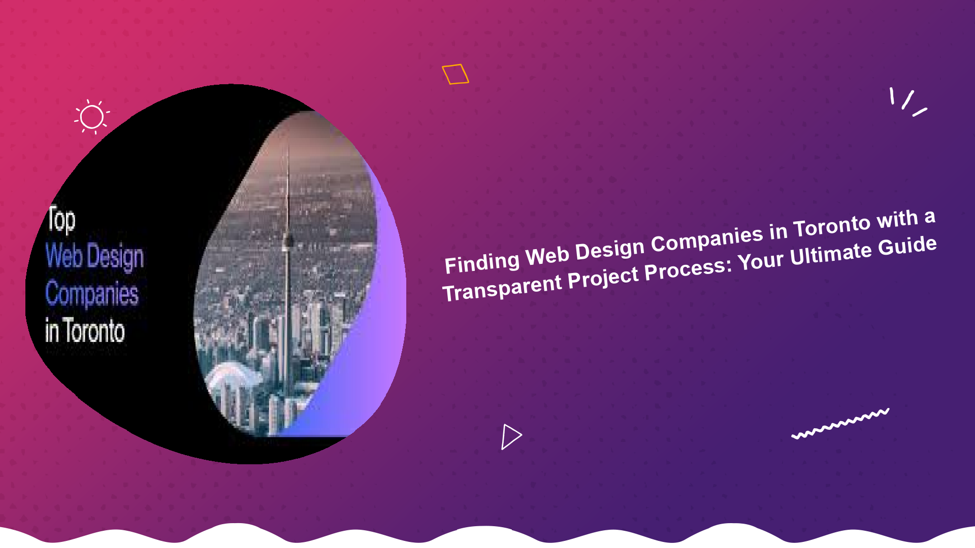 finding-web-design-companies-in-toronto-with-a-transparent-project-process-your-ultimate-guide