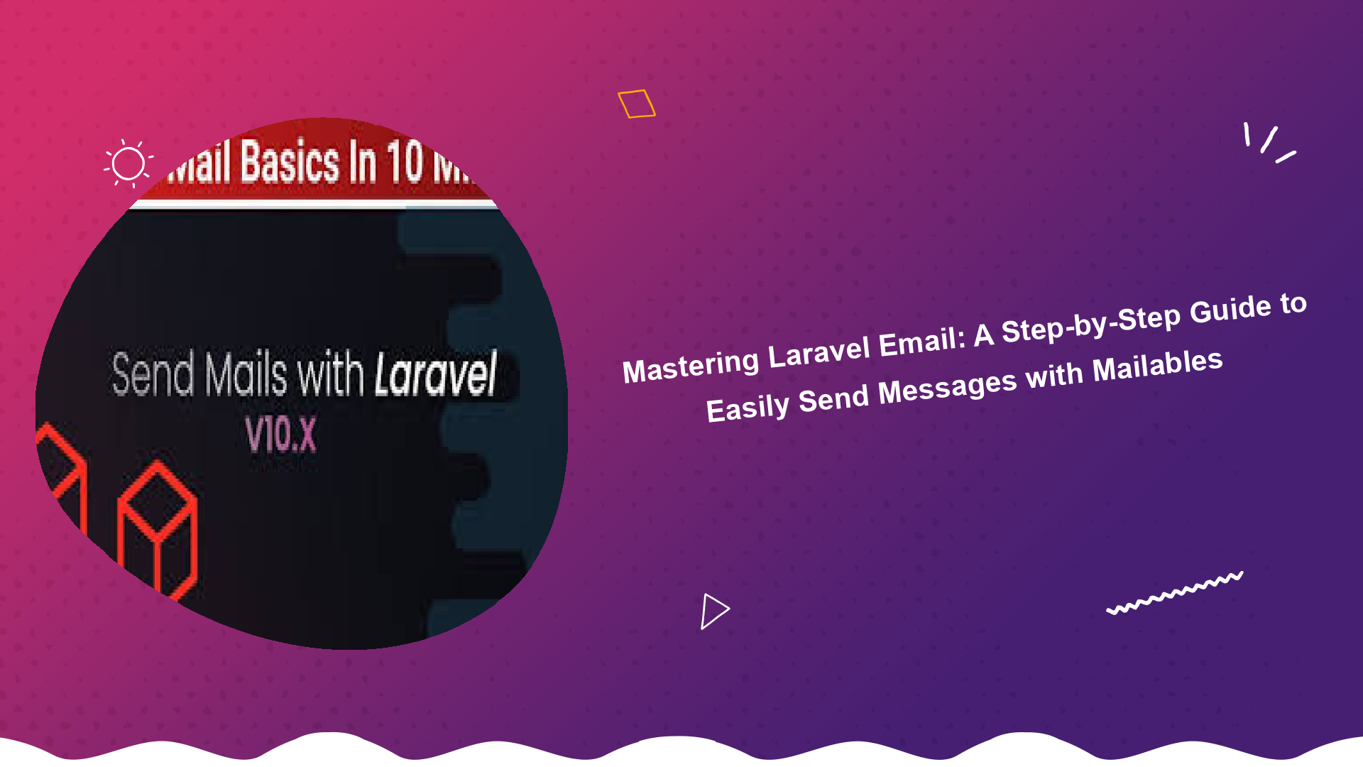 mastering-laravel-email-a-step-by-step-guide-to-easily-send-messages-with-mailables