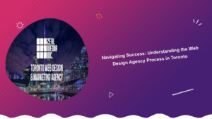 navigating-success-understanding-the-web-design-agency-process-in-toronto