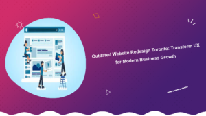 outdated-website-redesign-toronto-transform-ux-for-modern-business-growth