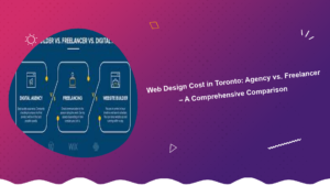web-design-cost-in-toronto-agency-vs-freelancer-a-comprehensive-comparison